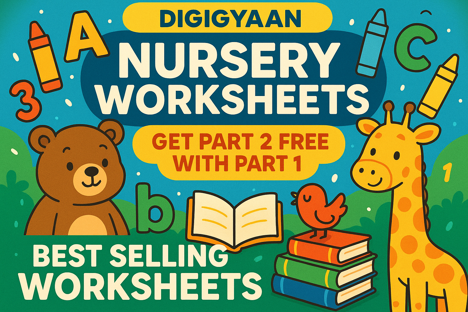 I NEED A COVER IMAGE FOR NURSERY WORKSHEETS FROM DIGIGYAAN, YOU WILL GET PART 2 FREE WITH PART 1, BEST SELLING WORKSHEETS